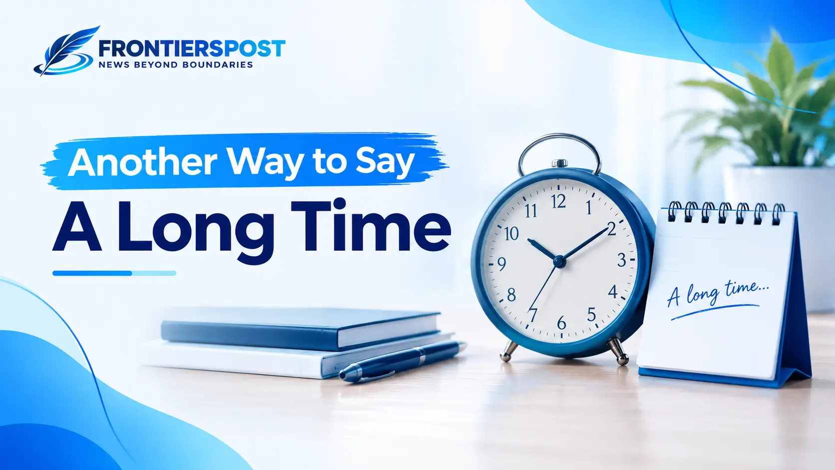 Another Way to Say a Long Time