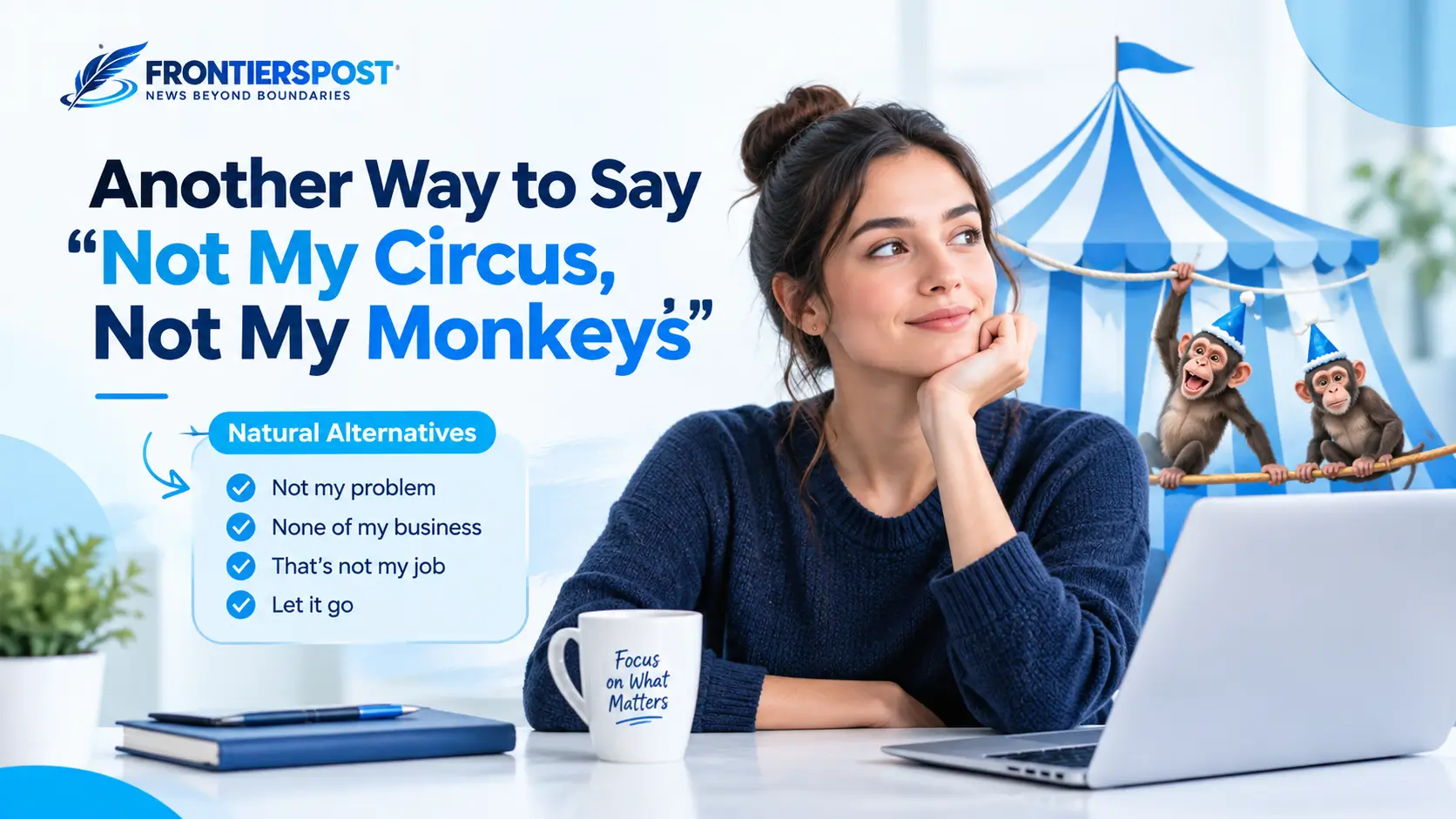 Another Way to Say Not My Circus, Not My Monkeys